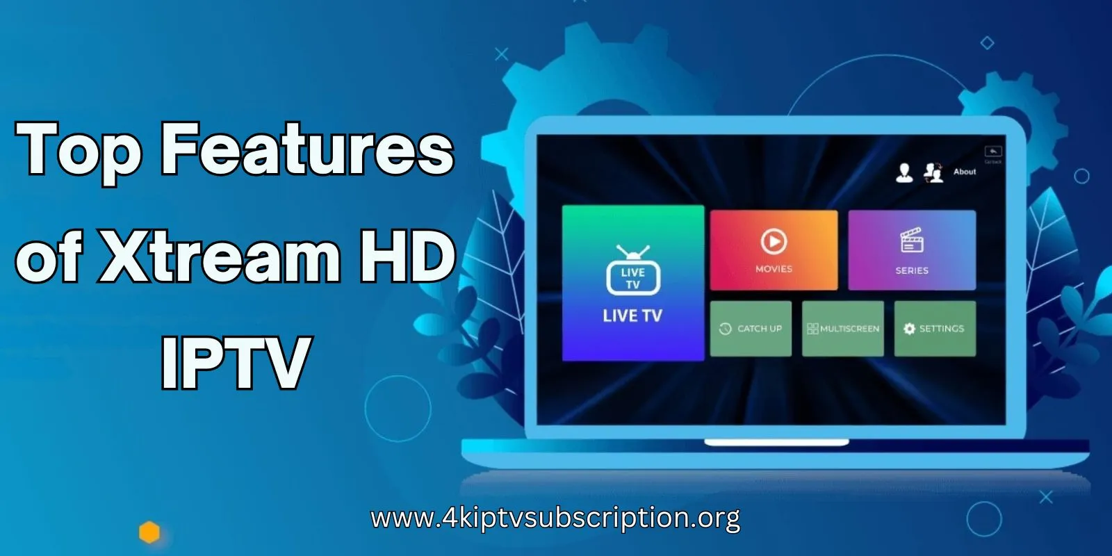 Top Features of Xtream HD IPTV